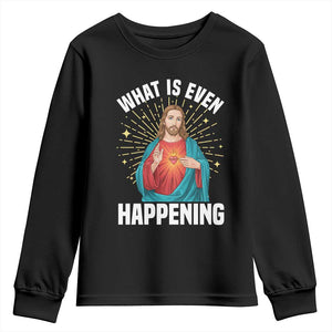 Funny Christian Youth Sweatshirt What Is Even Happening TS14 Black Print Your Wear