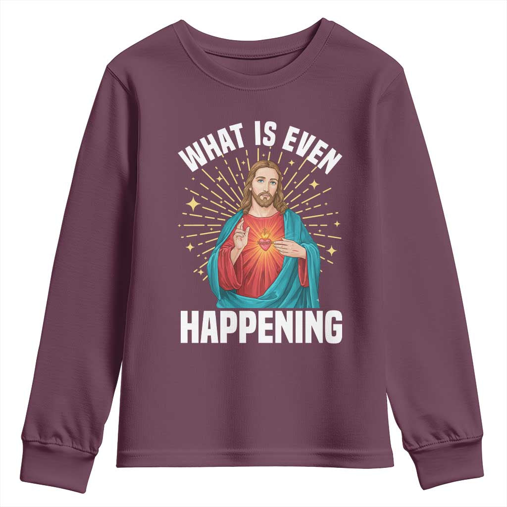 Funny Christian Youth Sweatshirt What Is Even Happening TS14 Maroon Print Your Wear