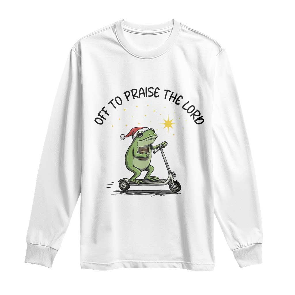Off To Praise The Lord Long Sleeve Shirt Funny Frog Christian TS14 White Print Your Wear