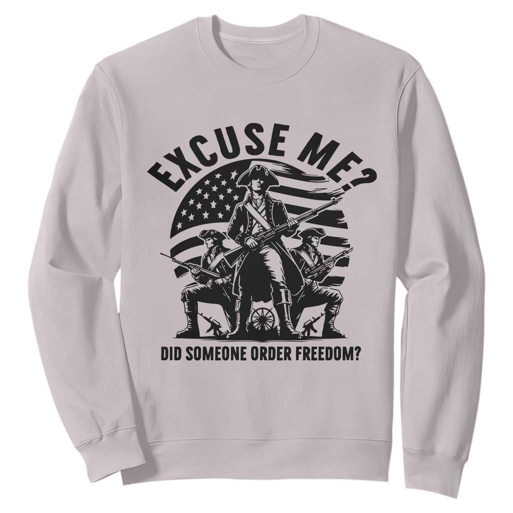 Freedom Resist Protest Civil Rights Sweatshirt Excuse Me Did Someone Order Freedom TS14 Ice Gray Print Your Wear