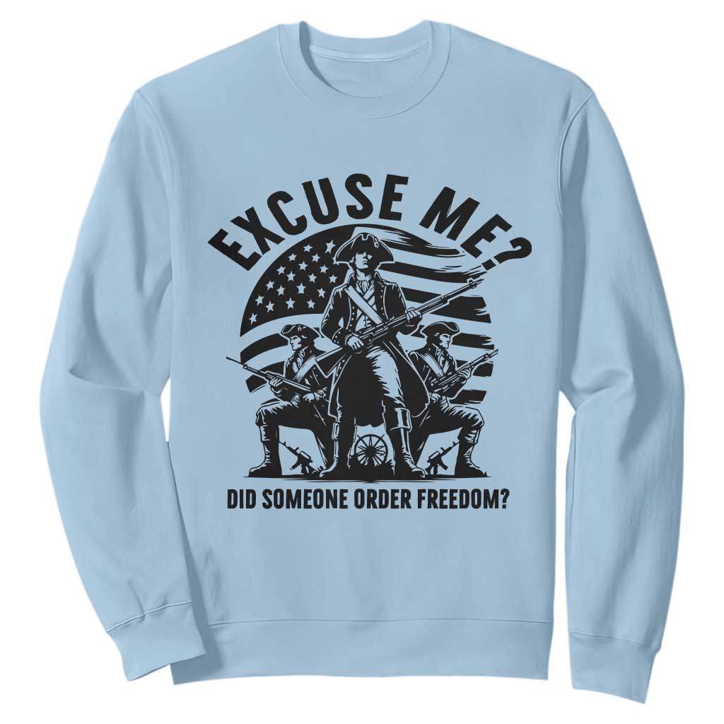 Freedom Resist Protest Civil Rights Sweatshirt Excuse Me Did Someone Order Freedom TS14 Light Blue Print Your Wear