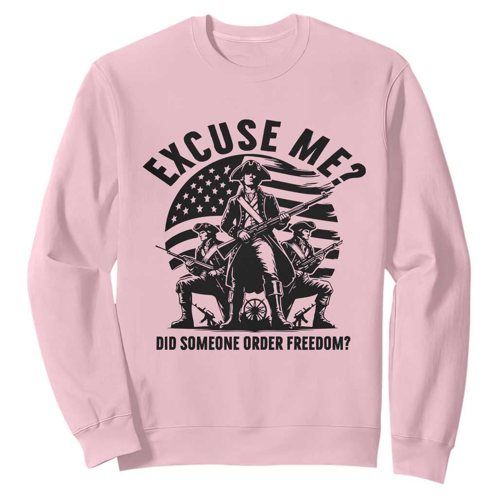 Freedom Resist Protest Civil Rights Sweatshirt Excuse Me Did Someone Order Freedom TS14 Light Pink Print Your Wear