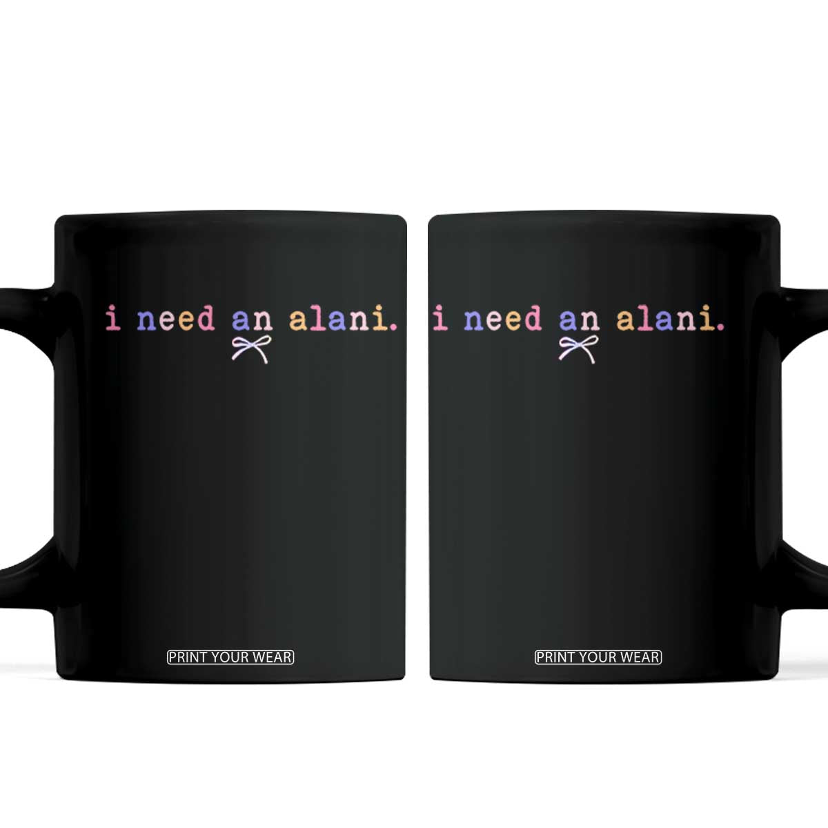 I Need An Alani Coffee Mug Funny Drinking Trendy Summer TS14 Black Print Your Wear