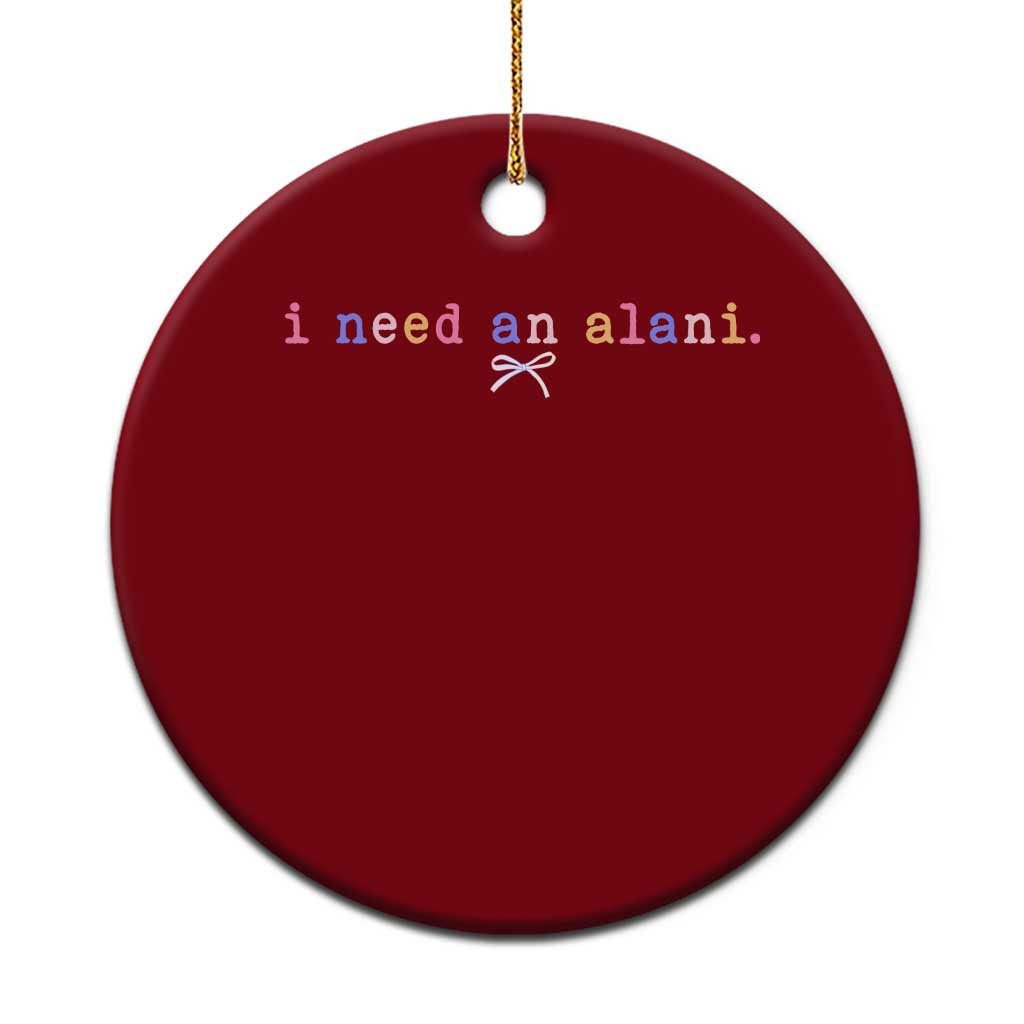 I Need An Alani Ceramic Ornament Funny Drinking Trendy Summer TS14 1pc Red Print Your Wear