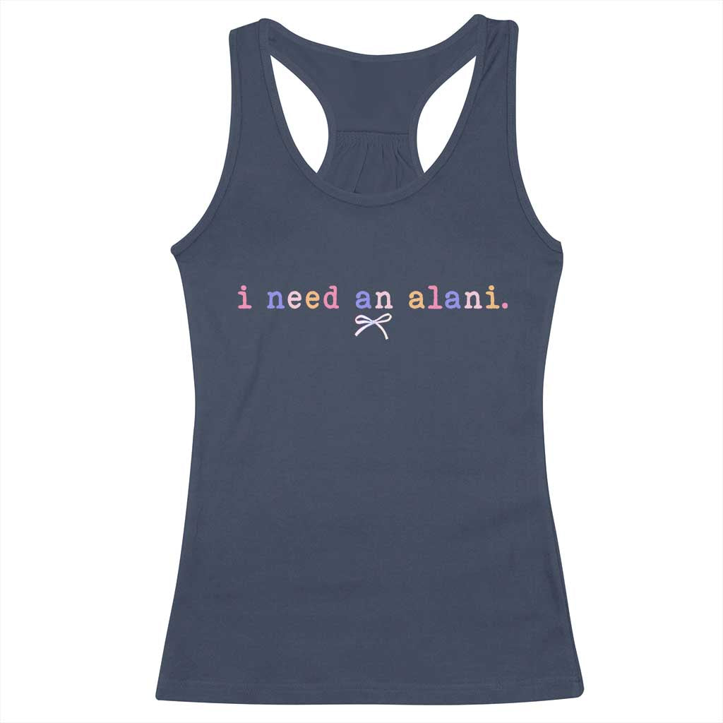I Need An Alani Racerback Tank Top Funny Drinking Trendy Summer TS14 Navy Print Your Wear