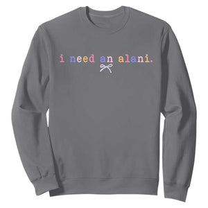 I Need An Alani Sweatshirt Funny Drinking Trendy Summer TS14 Charcoal Print Your Wear