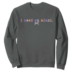 I Need An Alani Sweatshirt Funny Drinking Trendy Summer TS14 Dark Heather Print Your Wear