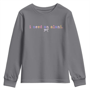 I Need An Alani Youth Sweatshirt Funny Drinking Trendy Summer TS14 Charcoal Print Your Wear