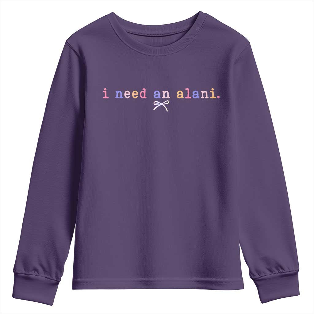 I Need An Alani Youth Sweatshirt Funny Drinking Trendy Summer TS14 Purple Print Your Wear
