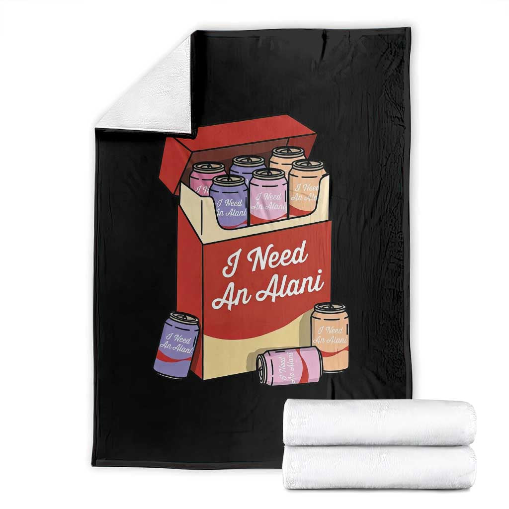 I Need An Alani Throw Blanket Funny Drinking Trendy Summer Vacation TS14 Black Print Your Wear