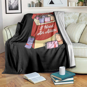 I Need An Alani Throw Blanket Funny Drinking Trendy Summer Vacation TS14 Print Your Wear