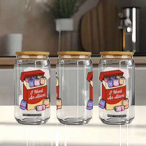 I Need An Alani Glass Can Funny Drinking Trendy Summer Vacation TS14 Print Your Wear
