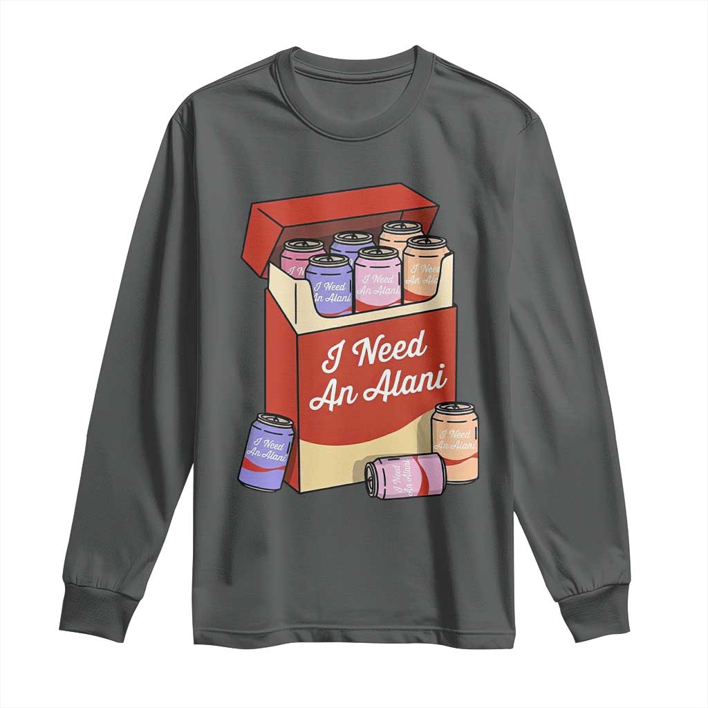 I Need An Alani Long Sleeve Shirt Funny Drinking Trendy Summer Vacation TS14 Dark Heather Print Your Wear