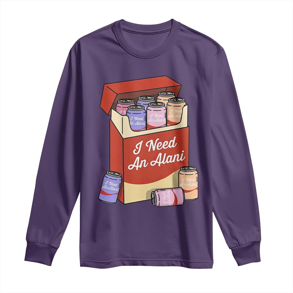 I Need An Alani Long Sleeve Shirt Funny Drinking Trendy Summer Vacation TS14 Purple Print Your Wear