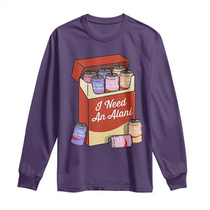 I Need An Alani Long Sleeve Shirt Funny Drinking Trendy Summer Vacation TS14 Purple Print Your Wear