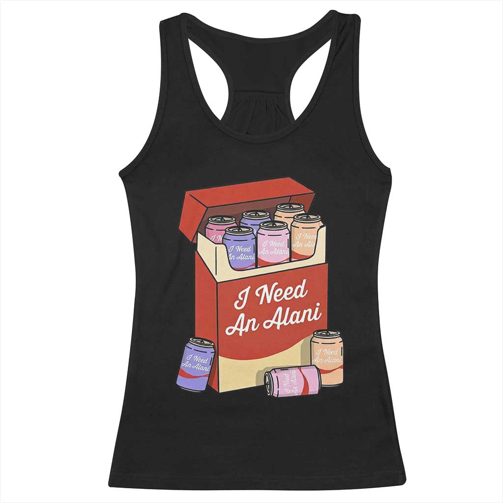 I Need An Alani Racerback Tank Top Funny Drinking Trendy Summer Vacation TS14 Black Print Your Wear