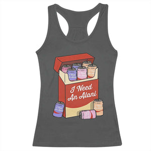 I Need An Alani Racerback Tank Top Funny Drinking Trendy Summer Vacation TS14 Dark Heather Print Your Wear