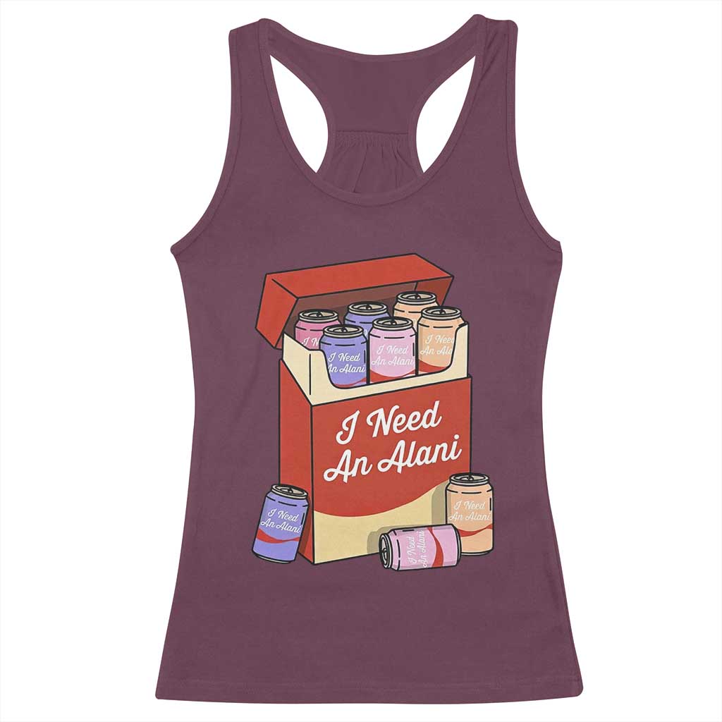 I Need An Alani Racerback Tank Top Funny Drinking Trendy Summer Vacation TS14 Maroon Print Your Wear