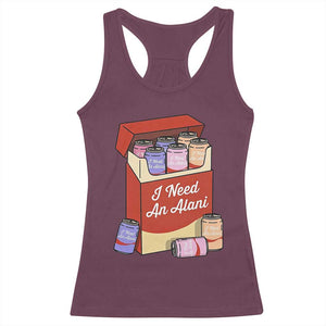 I Need An Alani Racerback Tank Top Funny Drinking Trendy Summer Vacation TS14 Maroon Print Your Wear