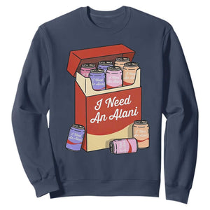 I Need An Alani Sweatshirt Funny Drinking Trendy Summer Vacation TS14 Navy Print Your Wear