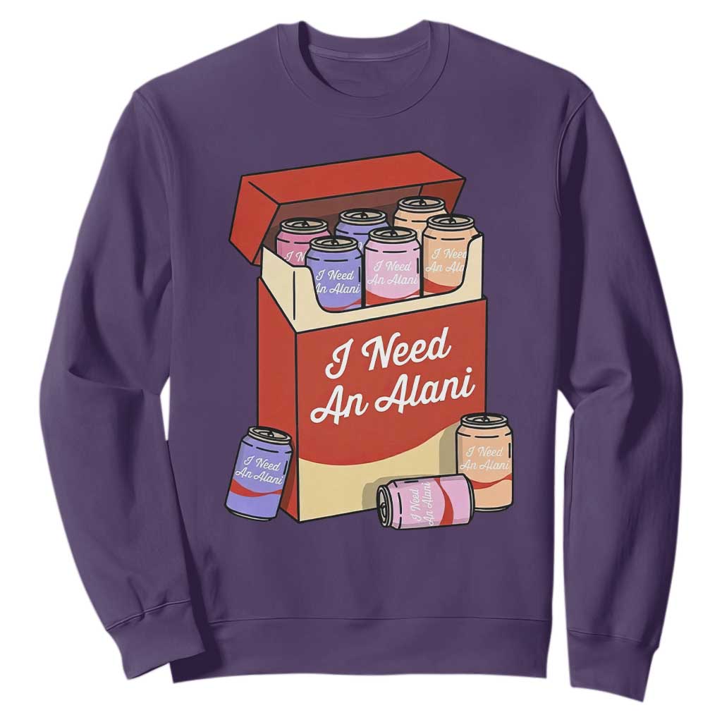 I Need An Alani Sweatshirt Funny Drinking Trendy Summer Vacation TS14 Purple Print Your Wear