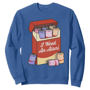 I Need An Alani Sweatshirt Funny Drinking Trendy Summer Vacation TS14 Royal Blue Print Your Wear