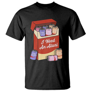 I Need An Alani T Shirt Funny Drinking Trendy Summer Vacation TS14 Black Print Your Wear