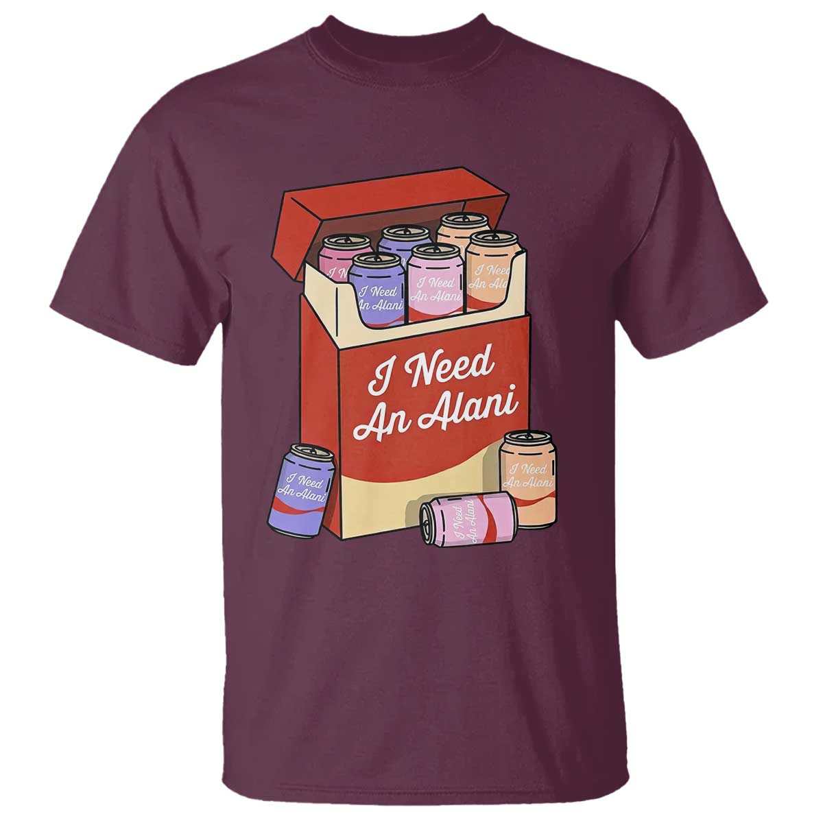 I Need An Alani T Shirt Funny Drinking Trendy Summer Vacation TS14 Maroon Print Your Wear