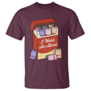 I Need An Alani T Shirt Funny Drinking Trendy Summer Vacation TS14 Maroon Print Your Wear