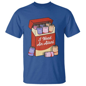 I Need An Alani T Shirt Funny Drinking Trendy Summer Vacation TS14 Royal Blue Print Your Wear