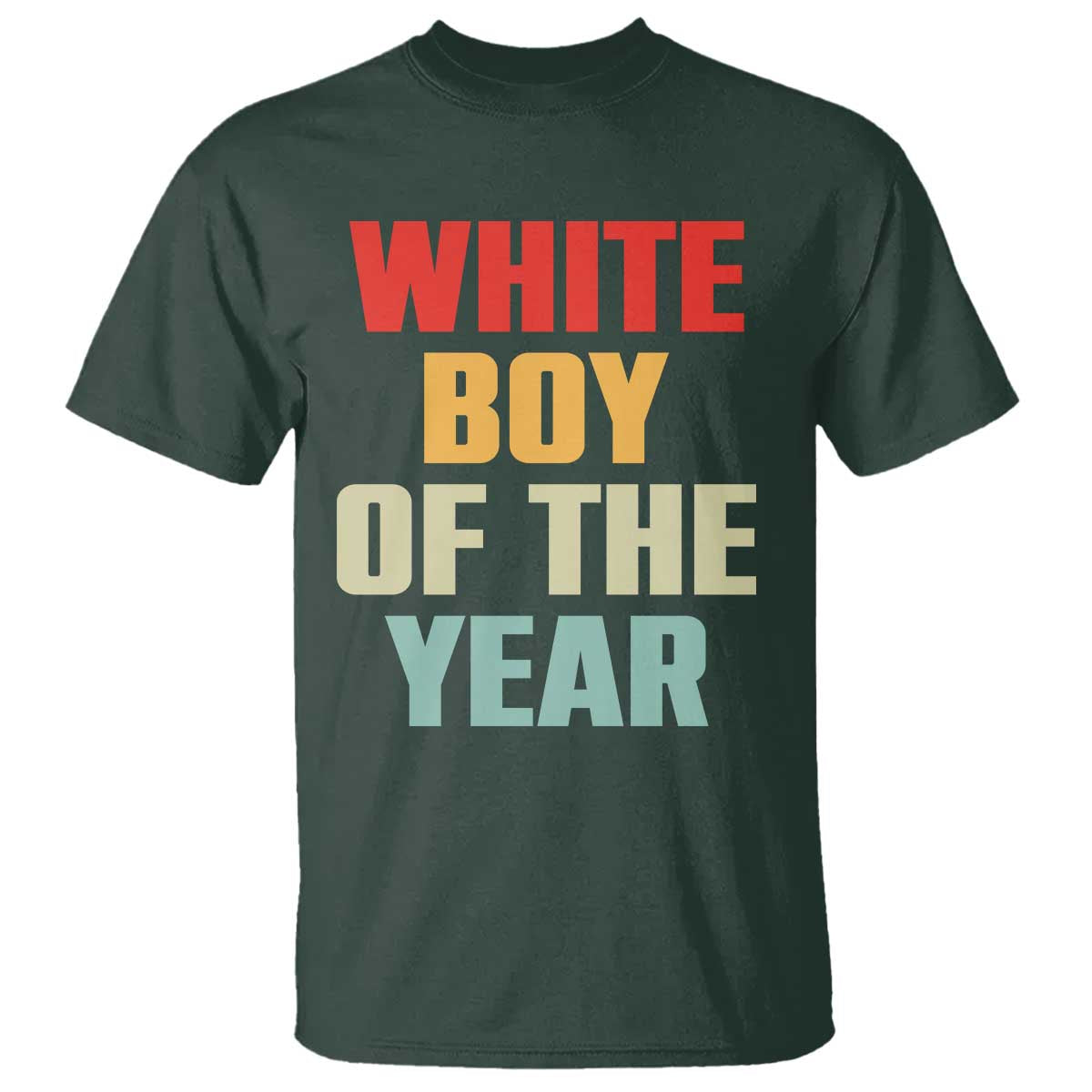 White Boy Of The Year T Shirt Funny Statement TS14 Dark Forest Green Print Your Wear