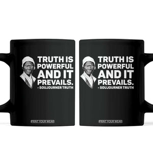 Sojourner Truth Quote Coffee Mug Truth is Powerful and It Prevails TS14 Black Print Your Wear