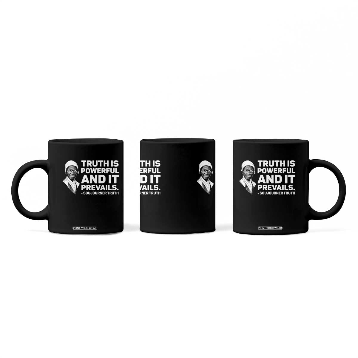 Sojourner Truth Quote Coffee Mug Truth is Powerful and It Prevails TS14 Print Your Wear