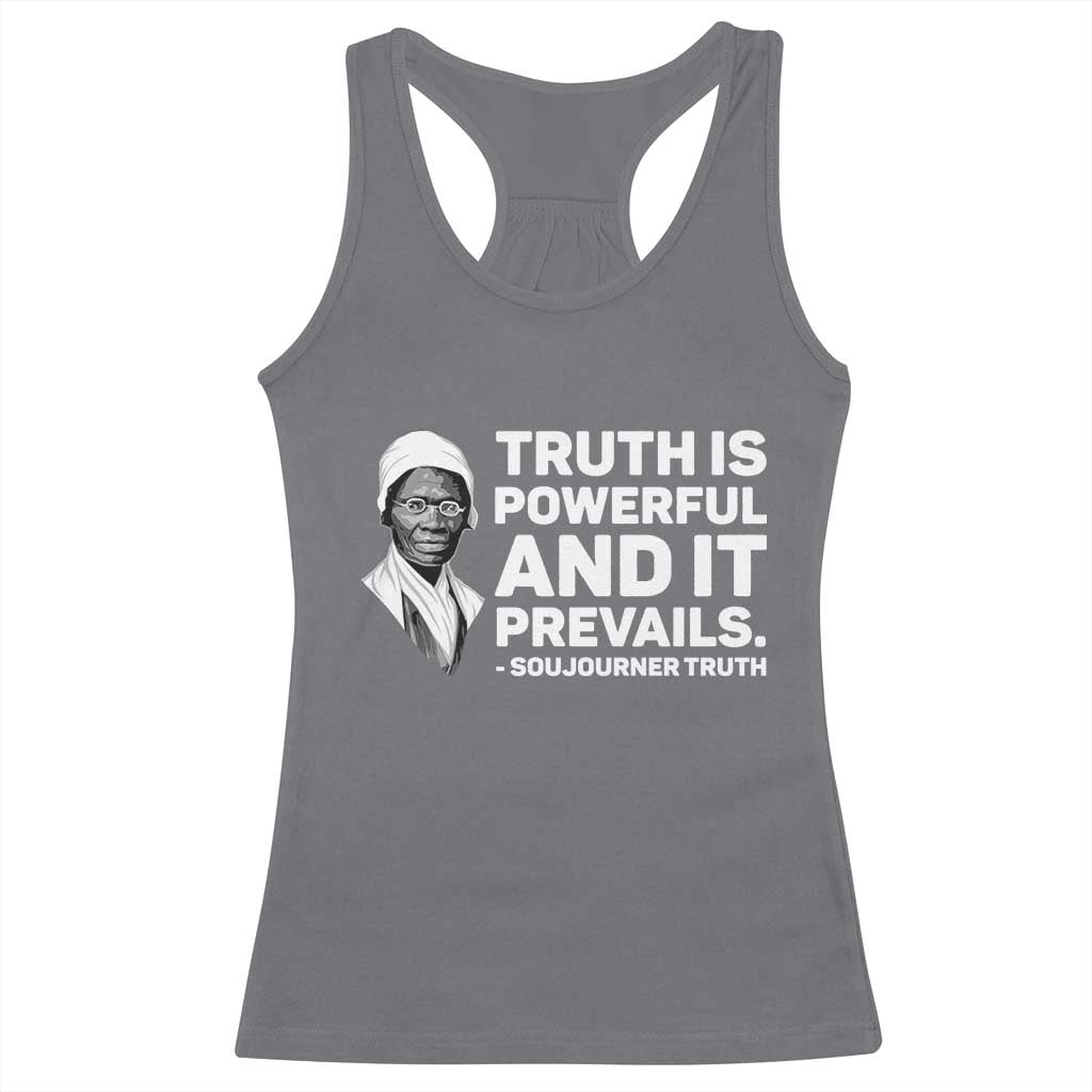 Sojourner Truth Quote Racerback Tank Top Truth is Powerful and It Prevails TS14 Charcoal Print Your Wear