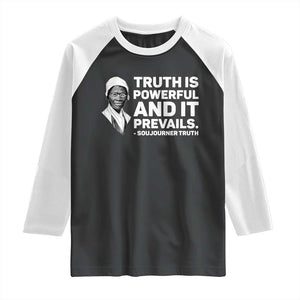 Sojourner Truth Quote Raglan Shirt Truth is Powerful and It Prevails TS14 Black White Print Your Wear