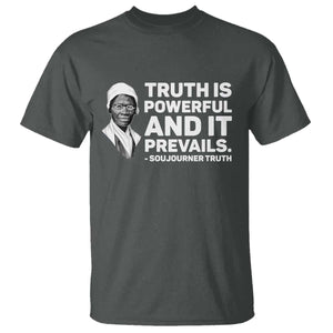 Sojourner Truth Quote T Shirt Truth is Powerful and It Prevails TS14 Dark Heather Print Your Wear