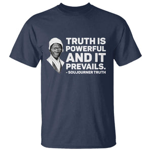 Sojourner Truth Quote T Shirt Truth is Powerful and It Prevails TS14 Navy Print Your Wear