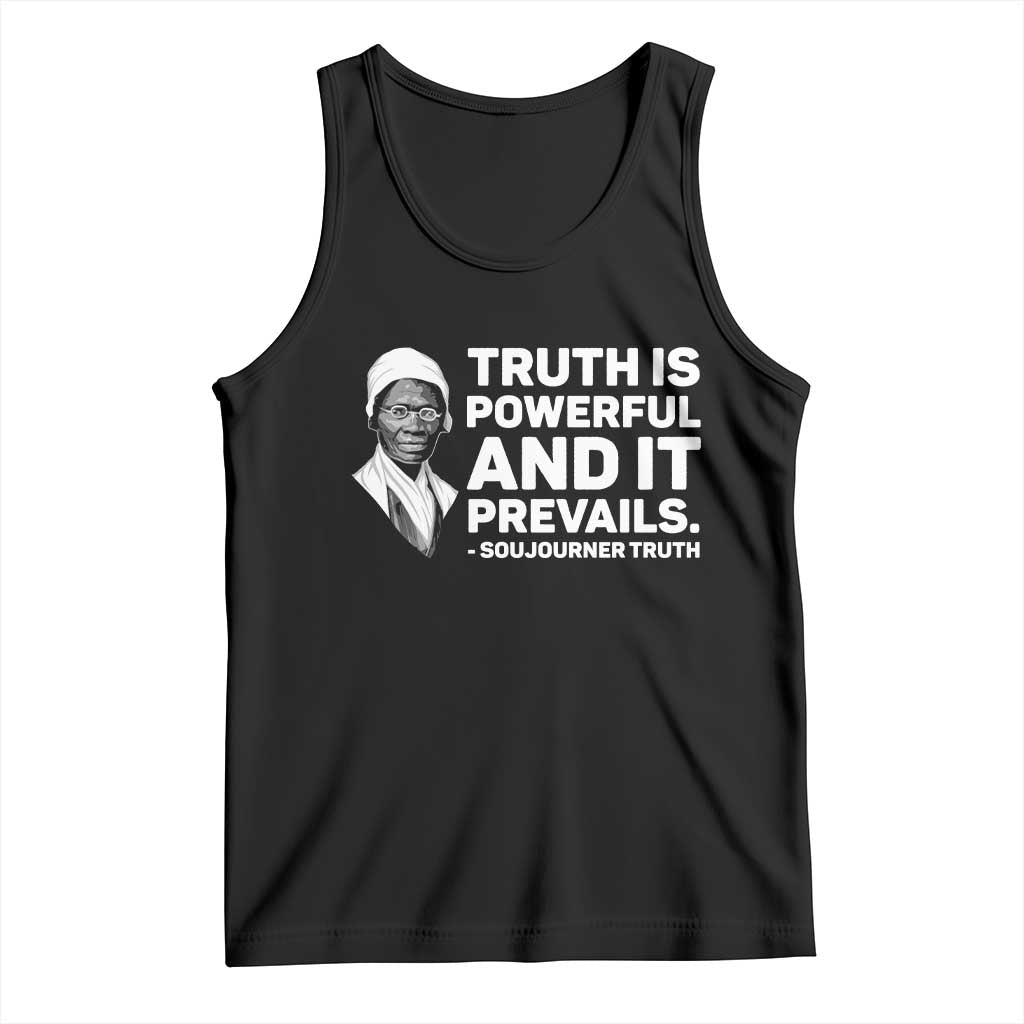 Sojourner Truth Quote Tank Top Truth is Powerful and It Prevails TS14 Black Print Your Wear