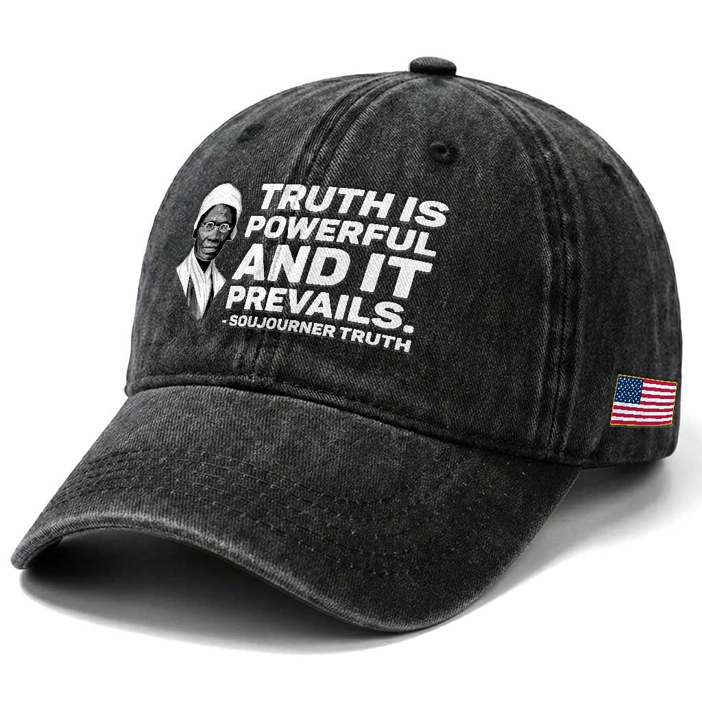 Sojourner Truth Quote Washed Cotton Baseball Cap Truth is Powerful and It Prevails TS14 Print Your Wear