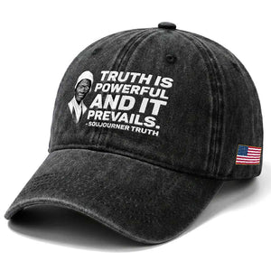 Sojourner Truth Quote Washed Cotton Baseball Cap Truth is Powerful and It Prevails TS14 Print Your Wear