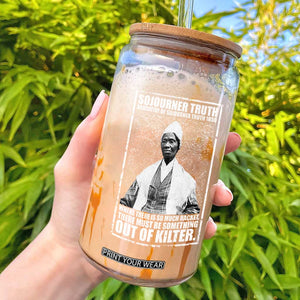 Sojourner Truth Quote Glass Can Black History Month TS14 Black Print Your Wear