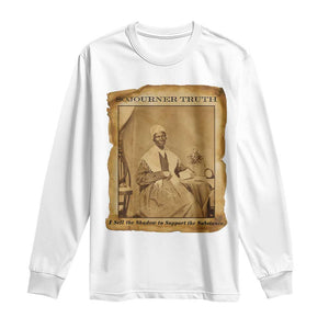 Sojourner Truth Long Sleeve Shirt Black Women Quote TS14 White Print Your Wear
