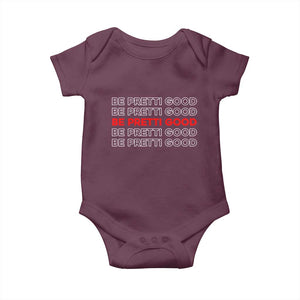 Be Pretti Good Baby Onesie Anti ICE Immigration Protest Human Rights TS14 Maroon Print Your Wear