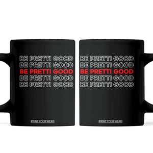Be Pretti Good Coffee Mug Anti ICE Immigration Protest Human Rights TS14 Black Print Your Wear