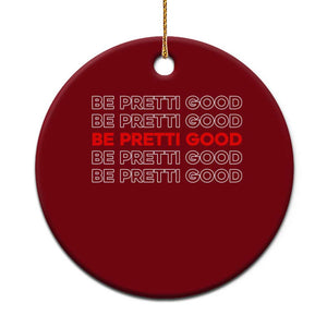Be Pretti Good Ceramic Ornament Anti ICE Immigration Protest Human Rights TS14 1pc Red Print Your Wear