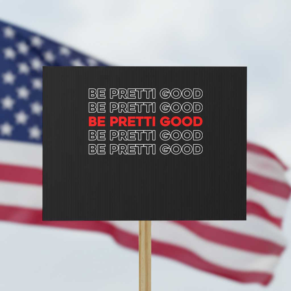 Be Pretti Good Protest Sign Anti ICE Immigration Protest Human Rights TS14 Horizontal 18