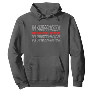 Be Pretti Good Hoodie Anti ICE Immigration Protest Human Rights TS14 Dark Heather Print Your Wear