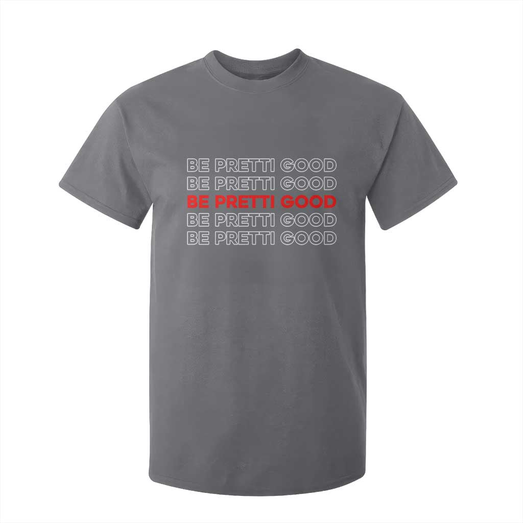 Be Pretti Good T Shirt For Kid Anti ICE Immigration Protest Human Rights TS14 Charcoal Print Your Wear