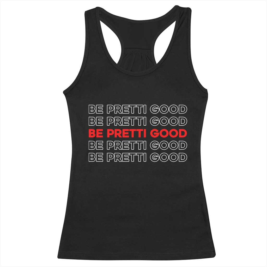 Be Pretti Good Racerback Tank Top Anti ICE Immigration Protest Human Rights TS14 Black Print Your Wear