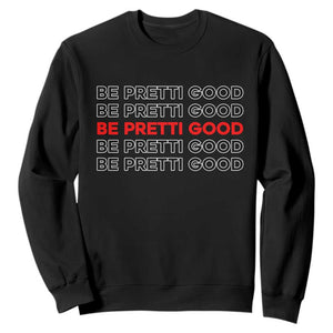 Be Pretti Good Sweatshirt Anti ICE Immigration Protest Human Rights TS14 Black Print Your Wear